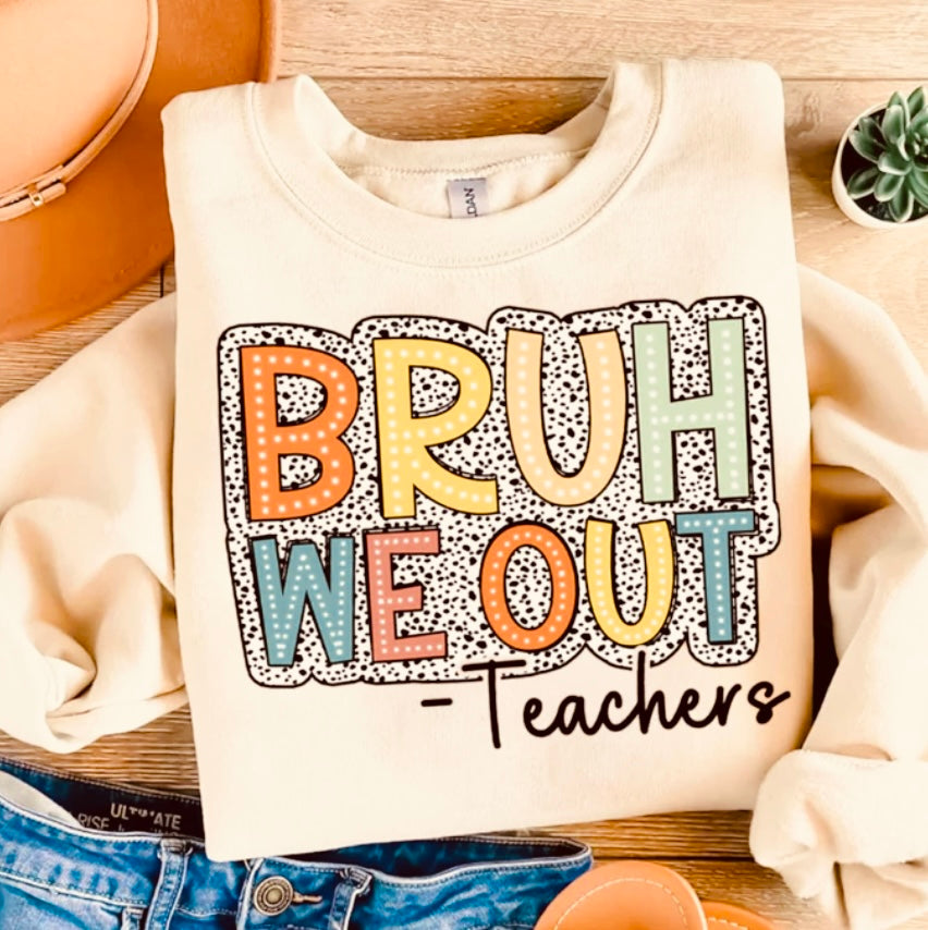 Bruh We Out-Teachers