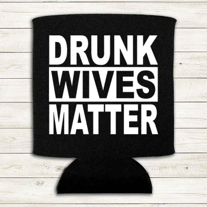 DRUNK WIVES MATTER